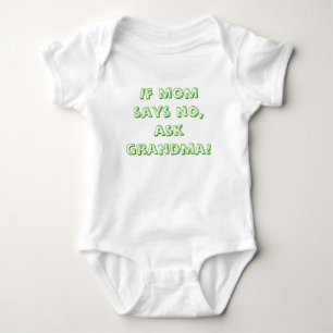 If mom says no, ask grandma! baby bodysuit