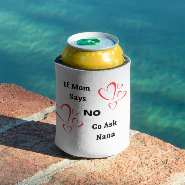 If Mom Says No, Go Ask Nana on a  Can Cooler (In Situ Pool)