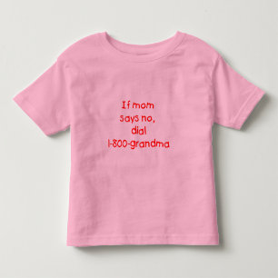 if mom says no...(red) toddler t-shirt