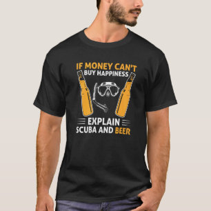 If Money Can't Buy Happiness Explain Scuba And Bee T-Shirt