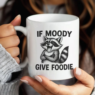 If Moody Give Foodie Raccoon Mug