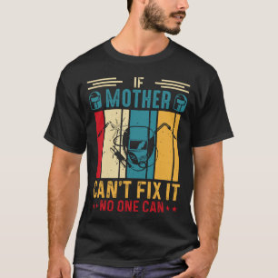 If MOTHER Can't Fix It No One Can Welding Welder V T-Shirt