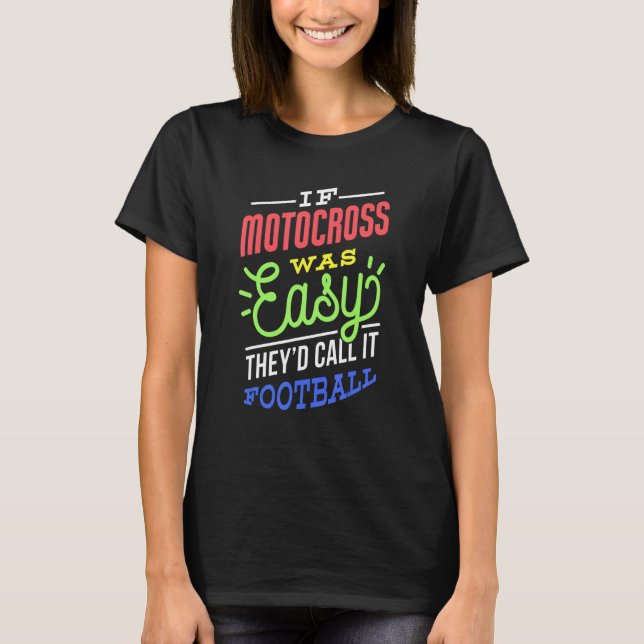 If Motocross Was Easy Saying Funny Motocross Biker T-Shirt (Front)