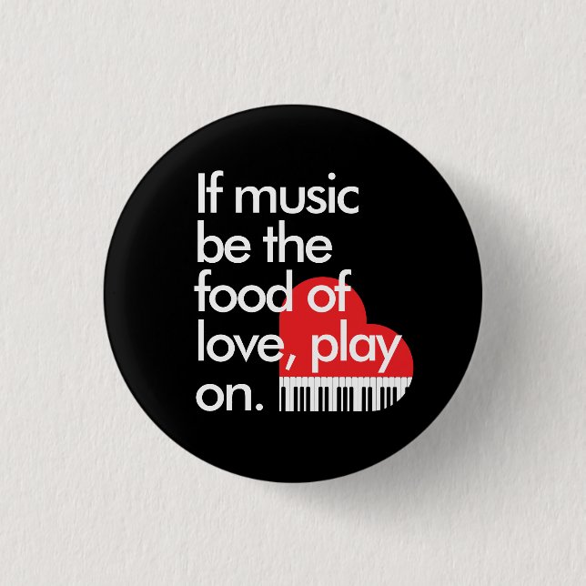"If music b the food of love" piano keyboard heart 1 Inch Round Button (Front)