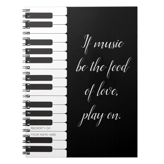 If music be the food of love - piano themed custom notebook (Front)