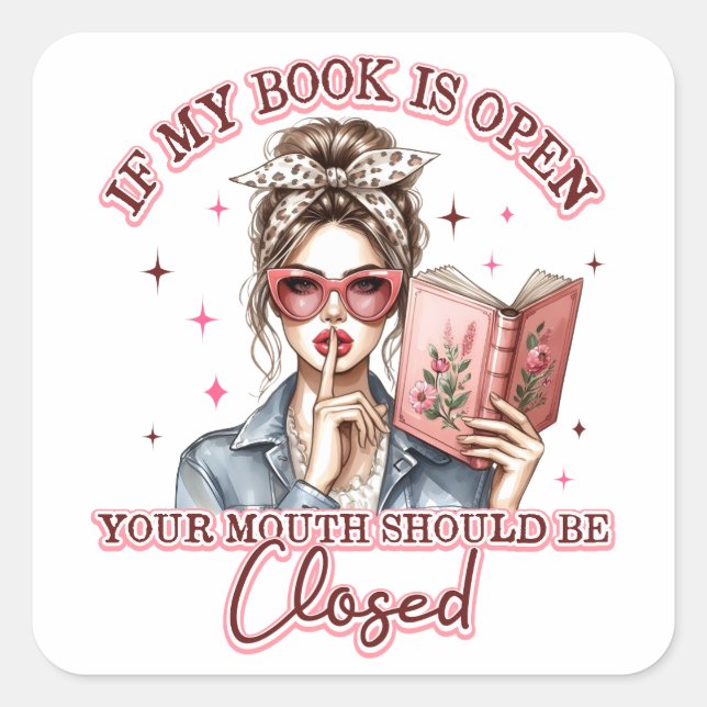 If My Book Is Open...  Square Sticker (Front)