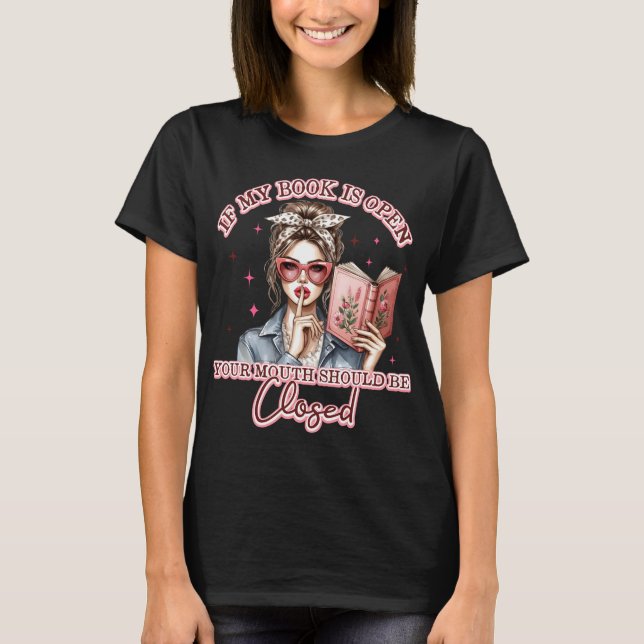 If My Book Is Open...  T-Shirt (Front)
