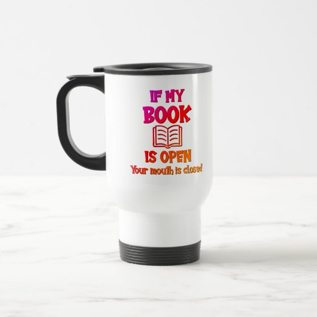 If My Book Is Open Your Mouth Is Closed Mug (Left)