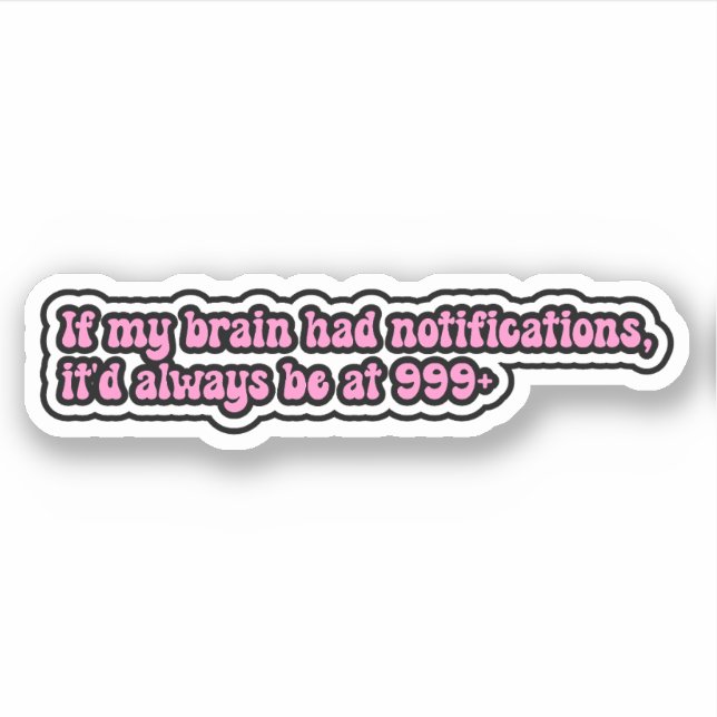If my brain had notifications, ADHD Brain (Front)