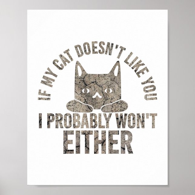 If My Cat Doesn't Like You I Will not Either Funny Poster (Front)