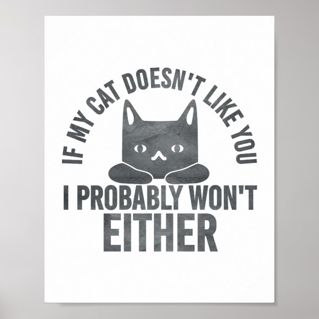 If My Cat Doesn't Like You I Won't Either Funny  Poster (Front)