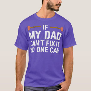 If My Dad Cant Fix It No One Can Funny Plumber T-Shirt