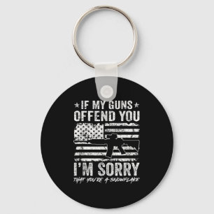 If My Guns Offend You I&#39;m Sorry - Funny Gun Ri Keychain
