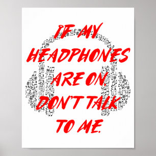 If My Headphones Are On, Don't Talk To Me  Poster