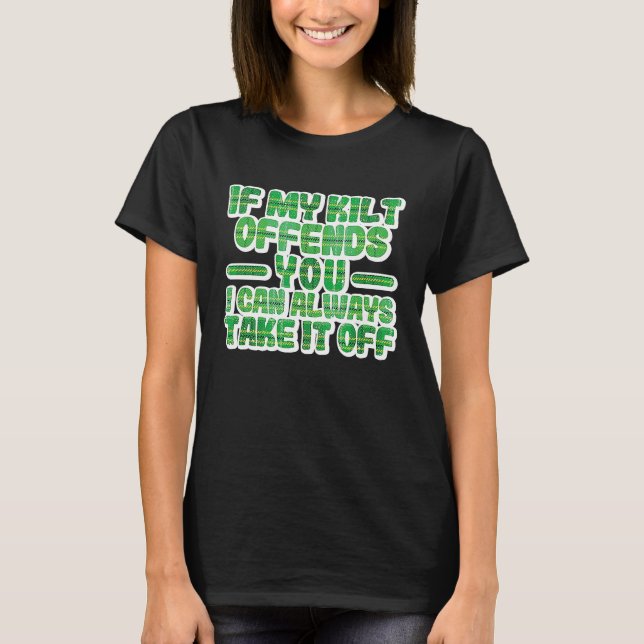 If My Kilt Offends You Funny St Patrick's Day Iris T-Shirt (Front)