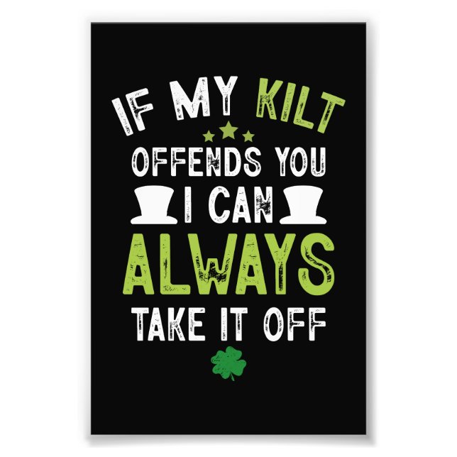If My Kilt Offends You Funny St. Patrick's Day  Photo Print (Front)