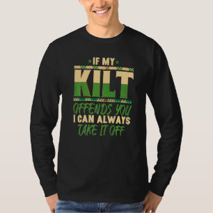 If My Kilt Offends You I Can Take It Off Scottish  T-Shirt