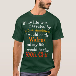 If My Life Was Narrated By Sir David Attenborough T-Shirt