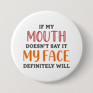 If My Mouth Doesn’t Say It My Face Definitely Wi 3 Inch Round Button
