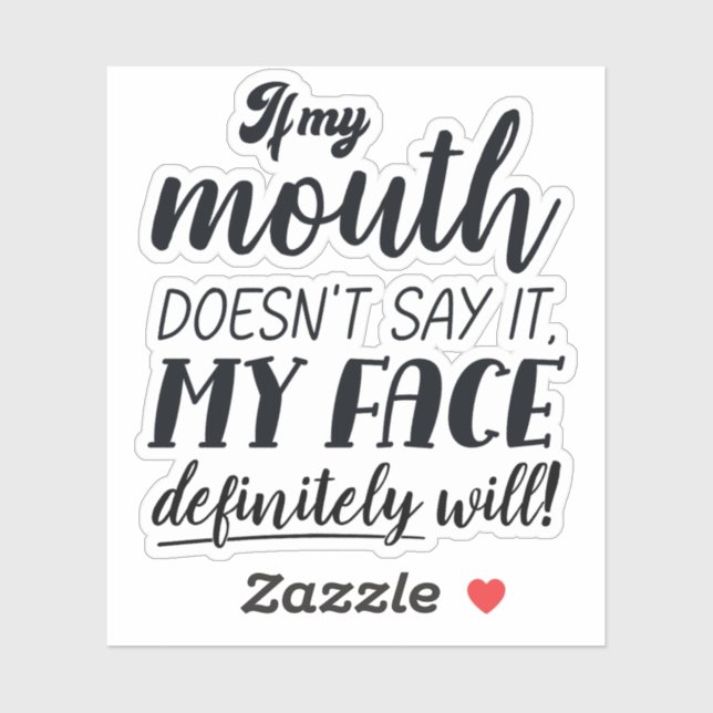 If My Mouth Doesn't Say It My Face Definitely Will (Sheet)