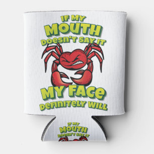 If My Mouth Doesn't Say It My Face Definitely Will Can Cooler