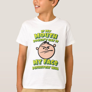 If My Mouth Doesn't Say It My Face Definitely Will T-Shirt
