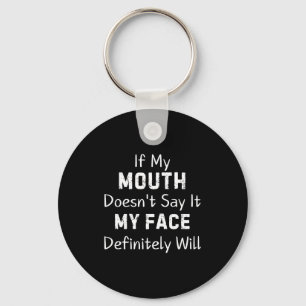 If My Mouth Doesn't Say Sarcastic Saying Funny Quo Keychain