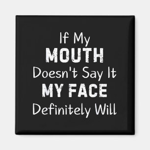 If My Mouth Doesn't Say Sarcastic Saying Funny Quo Magnet