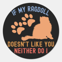 If My Ragdoll Doesn't Like You Neither Do I