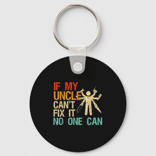 If My Uncle Can't Fix It Can  Keychain