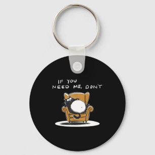 If need don't funny black cat sarcastic humor keychain
