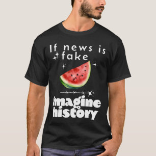 "If News is Fake, Imagine History" – Free Palestin T-Shirt