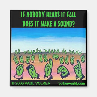 IF NOBODY HEARS IT $3.00 MAGNET