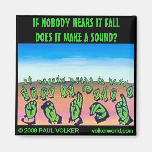 IF NOBODY HEARS IT $3.00 MAGNET (Front)