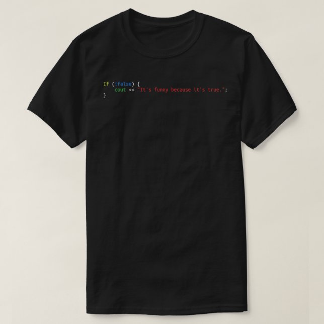If Not False Then Its Funny Because Its True Funny T-Shirt (Design Front)
