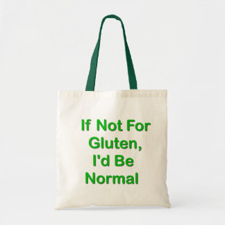 If Not For Gluten, I'd Be Normal Tote Bag