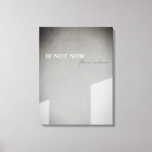 If Not Now Then When Canvas
