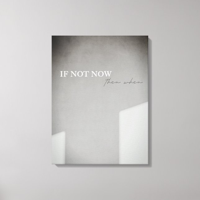 If Not Now Then When Canvas (Front)