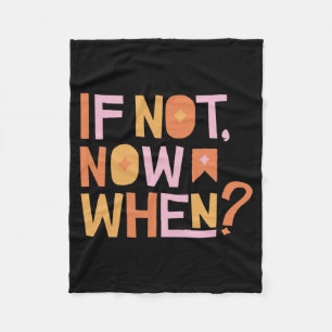 If Not Now When Fleece Blanket