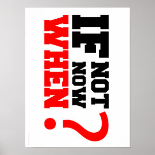 If not Now. When? Poster