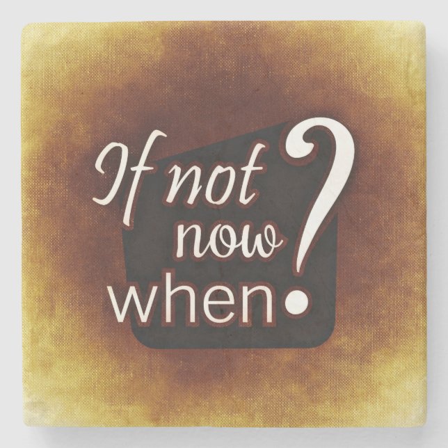 If Not Now When? Stone Coaster (Front)