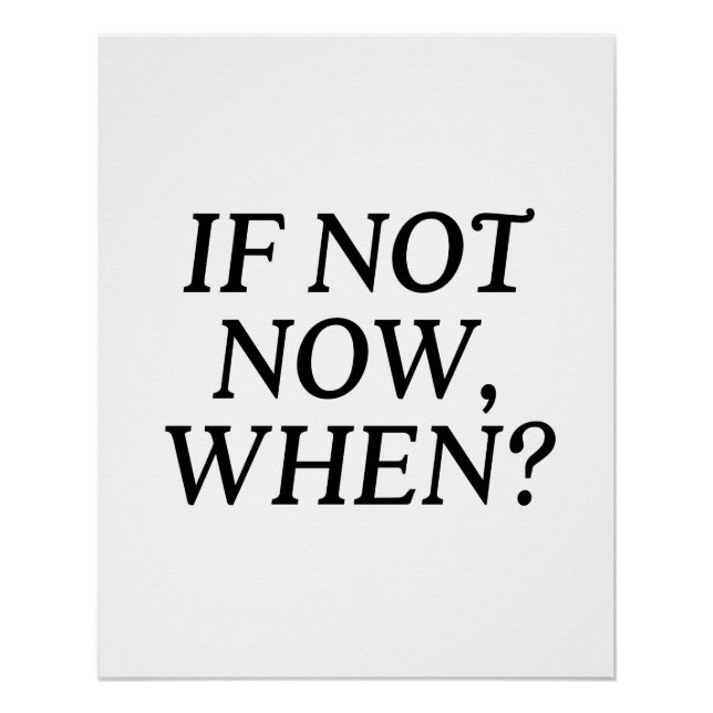 If Not Now, When? Typography Poster (Front)