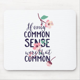 If Only Common Sense Were That Common Mouse Pad