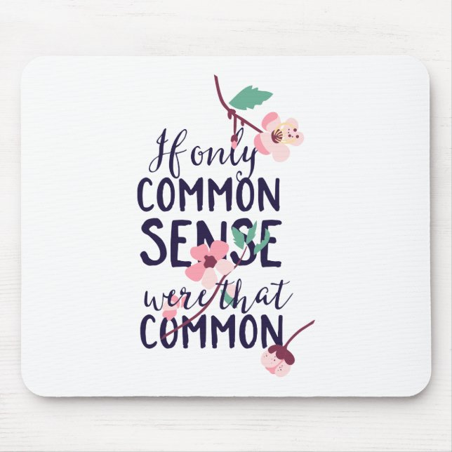 If Only Common Sense Were That Common Mouse Pad (Front)