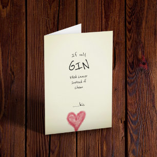 If Only Gin Killed Cancer Instead Of Chemo Card