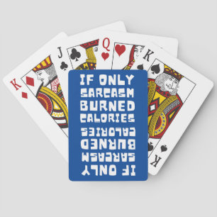 IF ONLY SARCASM BURNED CALORIES funny sarcastic    Playing Cards