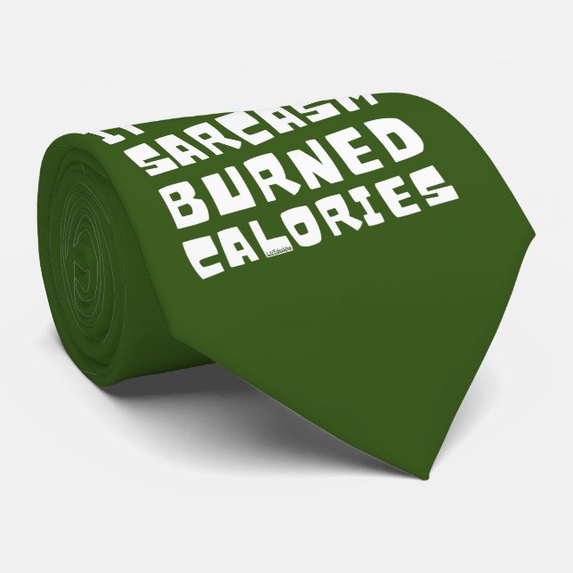 IF ONLY SARCASM BURNED CALORIES funny sarcastic    Tie (Rolled)
