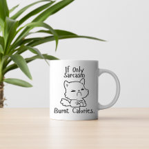 If Only Sarcasm Burnt Calories – Funny Angry Cat