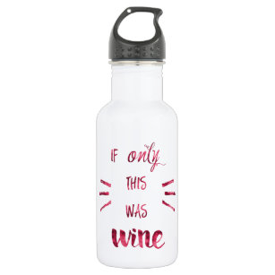 If Only this was Wine! 532 Ml Water Bottle