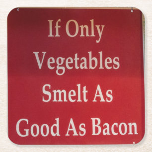 If Only Vegetables Smelt As Good As Bacon Funny Square Paper Coaster